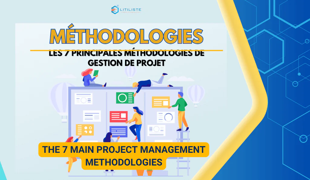 @litiliste - Les 7 principales méthodologies de gestion de projet - The 7 main project management methodologies
