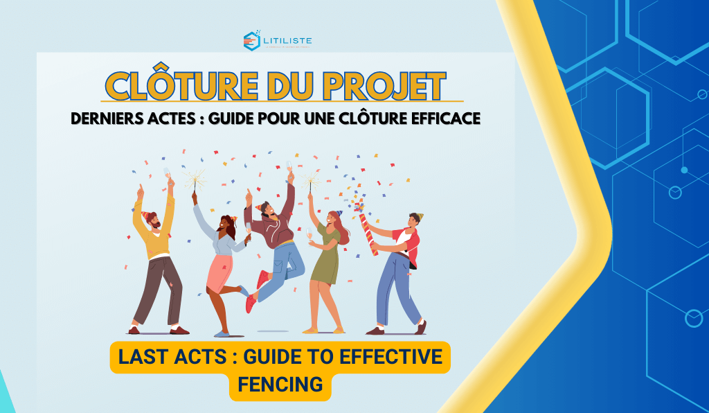 @litiliste-Derniers Actes d'un Projet _ Guide pour une Clôture Efficace