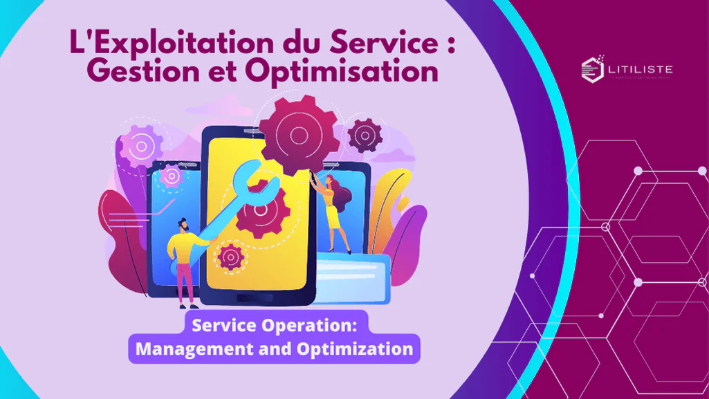 @litiliste-L'Exploitation du Service _ Gestion et Optimisation